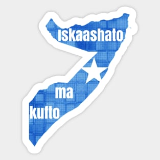 Somali proverb - "Iskaashato ma Kufto"  - When people stand together they do not fall. Sticker